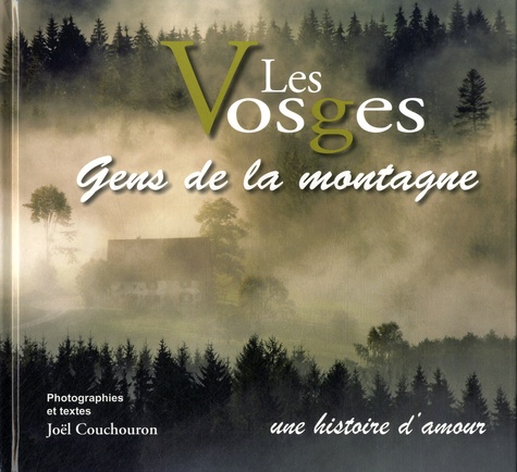 Joël Couchouron - Les Vosges - Gens de la montagne, une histoire d'amour.