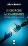 Joël de Rosnay - Je cherche à comprendre - Les codes cachés de la nature.