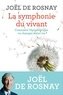 Joël de Rosnay - La symphonie du vivant - Comment l'épigénétique va changer votre vie.