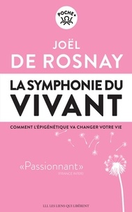 Joël de Rosnay - La symphonie du vivant - Comment l'épigénétique va changer votre vie.
