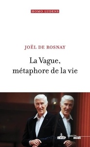 Joël de Rosnay - La vague, métaphore de la vie.