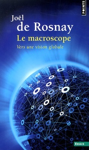 Joël de Rosnay - Le macroscope - Vers une vision globale.