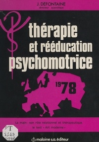Joël Defontaine et  Organisation européenne de réé - Thérapie et rééducation psychomotrice 1978 - La main, son rôle relationnel et thérapeutique. Le test art moderne.