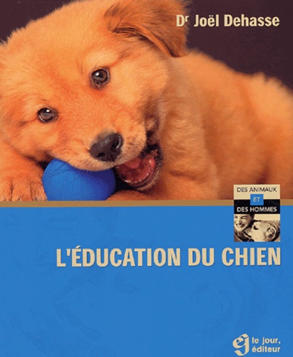 Joël Dehasse - L'éducation du chien.