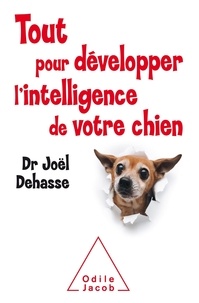 Joël Dehasse - Tout pour développer l'intelligence de votre chien.