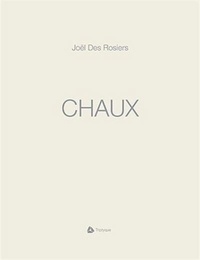 Joël Des Rosiers - Chaux.