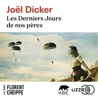 Joël Dicker et Florent Cheippe - Les Derniers jours de nos pères.