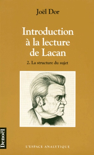 Joël Dor - Introduction A La Lecture De Lacan. Tome 2, La Structure Du Sujet.