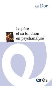 Joël Dor - Le père et sa fonction en psychanalyse.