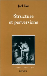 Joël Dor - Structure et perversions.