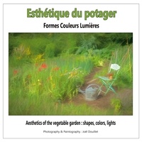 Joël Douillet - Esthetique du potager - Formes, couleurs, lumières.
