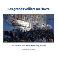 Joël Douillet - Les grands voiliers au Havre - The tall ships in Le Havre (Normandy, France).