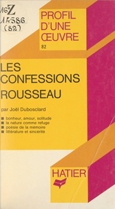 Joël Dubosclard et Georges Décote - Les confessions, Rousseau - Analyse critique.