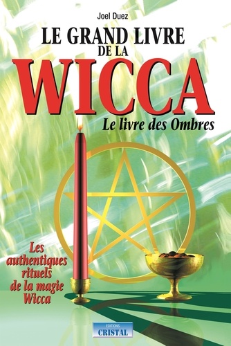 Joël Duez - Le grand livre de la Wicca - Le livre des ombres.