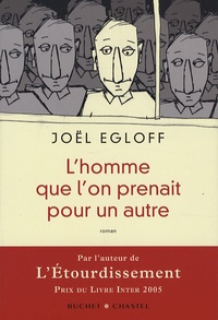 Joël Egloff - L'homme que l'on prenait pour un autre.