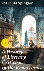 A History of Literary Criticism in the Renaissance