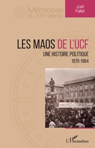 Joël Fallet - Les maos de l'UCF - Une histoire politique (1970-1984).