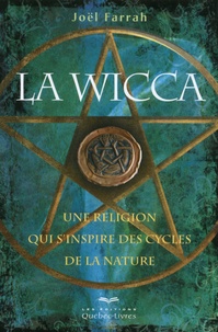 Joël Farrah - La wicca - Une religion qui s'inspire des cycles de la nature.