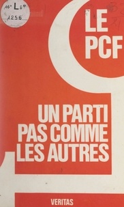 Joël Freymond - Le PCF - Un parti pas comme les autres.