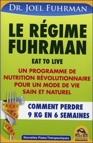 Le régime Fuhrman. Comment perdre 9 kg en 6 semaines