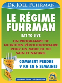 Joël Fuhrman - Le régime Fuhrman - Comment perdre 9 kg en 6 semaines.