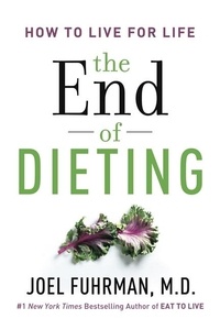 Joël Fuhrman - The End of Dieting - How to Live for Life.