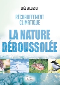 Joël Gallissot - La nature déboussolée - Réchauffement climatique.