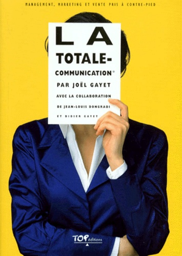 La Totale-Communication. Management, Marketing Et Vente Pris A Contre-Pied