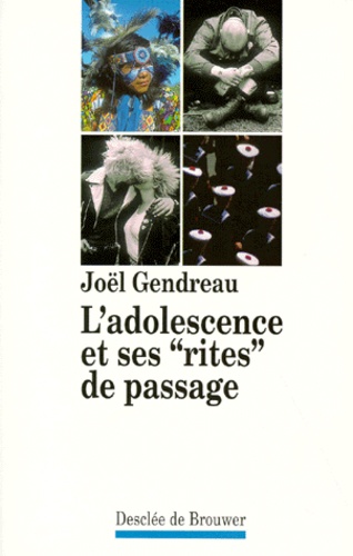 Joël Gendreau - L'adolescence et ses "rites" de passage.