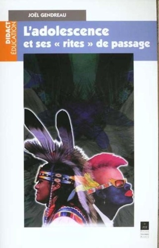 Joël Gendreau - L'Adolescence Et Ses " Rites " De Passage. 2eme Edition Augmentee.