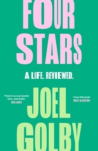 Joel Golby - Four Stars - A Life. Reviewed..