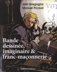 Joël Gregogna et Manuel Picaud - Bande dessinée, imaginaire et franc-maçonnerie.