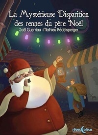 Joël Guerriau et Mathieu Redelsperger - La mystérieuse disparition des rennes du père Noël.