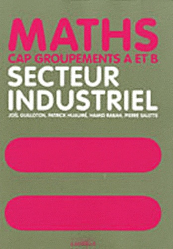 Joël Guilloton et Patrick Huaumé - Maths Secteur industriel CAP groupements A et B.
