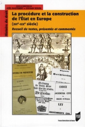Joël Hautebert et Sylvain Soleil - La procédure et la construction de l'Etat en Europe XVIe-XIXe siècle - Recueil de textes, présentés et commentés.