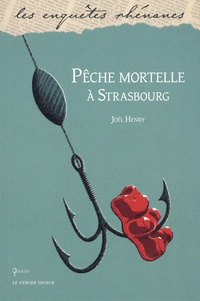 Joël Henry - Pêche mortelle à Strasbourg.