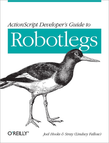 Joel Hooks et Stray (Lindsey Fallow) - ActionScript Developer's Guide to Robotlegs - Building Flexible Rich Internet Applications.