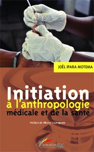 Joël Ipara Motema - Initiation à l'anthropologie médicale et de la santé.