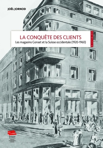 La conquête des clients. Les magasins Gonset et la Suisse occidentale (1920-1960)