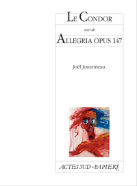 Joël Jouanneau - Le condor. suivi de Allegria opus 147 - [Paris, Théâtre de la Bastille, 14 septembre 1994.