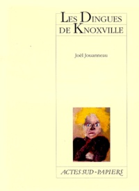 Joël Jouanneau - Les dingues de Knoxville - [Marseiile, Théâtre du Gymnase, 19 janvier 1999.