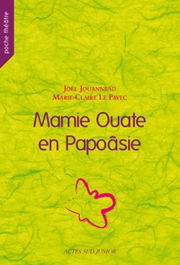 Joël Jouanneau et Marie-Claire Le Pavec - Mamie Ouate en Papoâsie - Comédie insulaire.