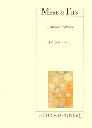 Joël Jouanneau - Mère & Fils - Comédie nocturne.