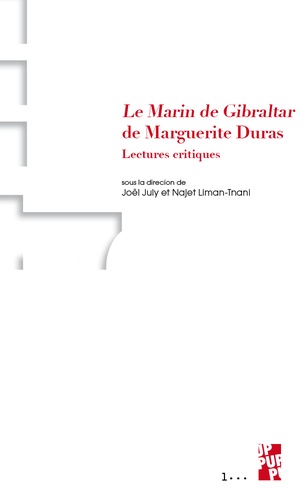 Joël July et Najet Liman-Tnani - Le Marin de Gibraltar de Marguerite Duras - Lectures critiques.