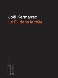 Joël Kermarrec - Le fil dans la toile - Cahiers et carnets, 1970-1989.