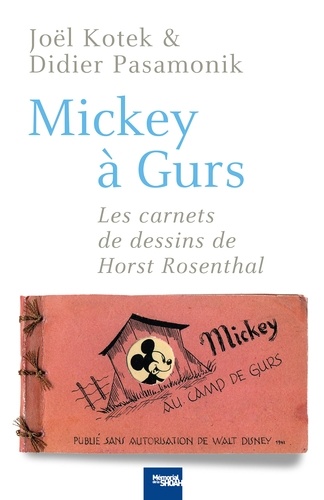 Mickey à Gurs. Les carnets de dessins de Horst Rosenthal