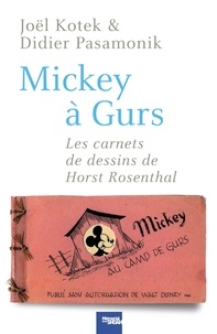 Joël Kotek et Didier Pasamonik - Mickey à Gurs - Les Carnets de dessin de Horst Rosenthal.