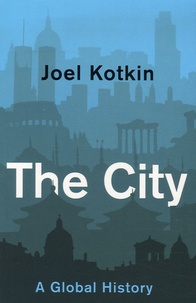 Joel Kotkin - The City - a global history.