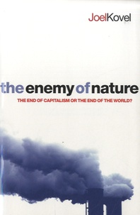 Joel Kovel - The Enemy of Nature - The End of Capitalism or the End of the World ?.