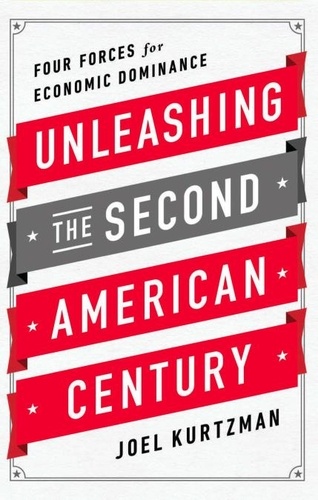 Unleashing the Second American Century. Four Forces for Economic Dominance